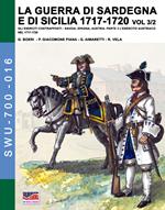 La guerra di Sardegna e di Sicilia 1717-1720. Gli eserciti contrapposti: Savoia, Spagna, Austria. Vol. 3\2: esercito austriaco nel 1717-1720, L'.