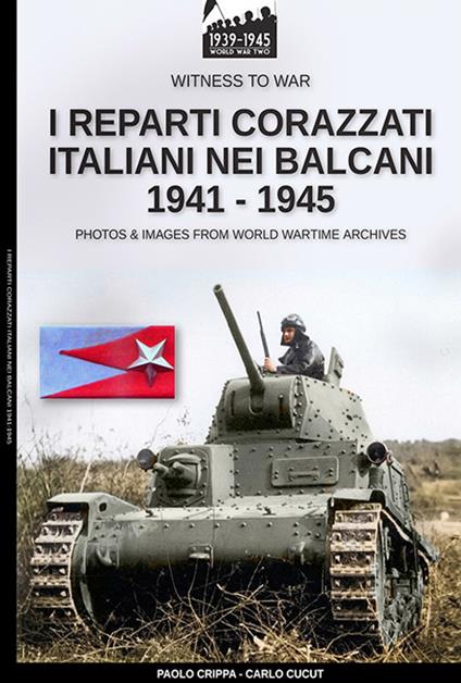 I reparti corazzati italiani nei Balcani 1941-1945 - Paolo Crippa - copertina