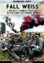 Fall Weiss: I reparti combattenti SS in Polonia Settembre 1939