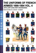 The uniforms of French armies 1690-1894 - Vol. 4: Artillery and military engineering