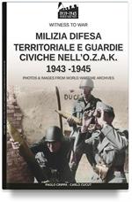 Milizia difesa territoriale e guardie civiche nell'O.Z.A.K. 1943-1945