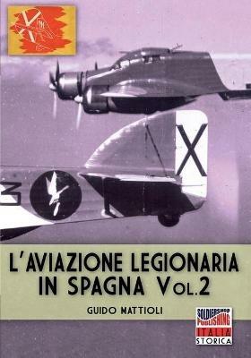 L' aviazione legionaria in Spagna. Ediz. illustrata. Vol. 2 - Guido Mattioli - copertina