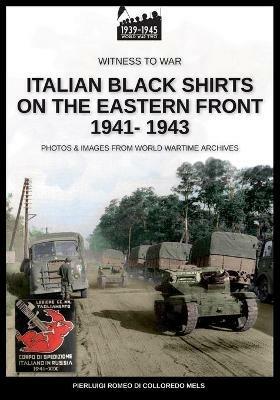 Italian black shirts on the Eastern front 1941-1943. Nuova ediz. - Pierluigi Romeo Di Colloredo Mels - copertina