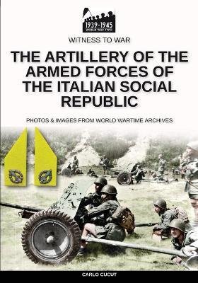 The artillery of the Armed Forces of the Italian Social Republic - Carlo Cucut - copertina