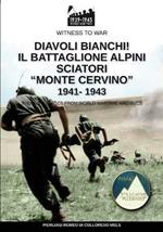 Diavoli bianchi! Il battaglione Alpini sciatori «Monte Cervino» 1941-1943