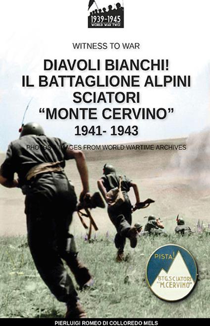 Diavoli bianchi! Il battaglione Alpini Sciatori “Monte Cervino” 1941-1943 - Pierluigi Romeo di Colloredo Mels - ebook