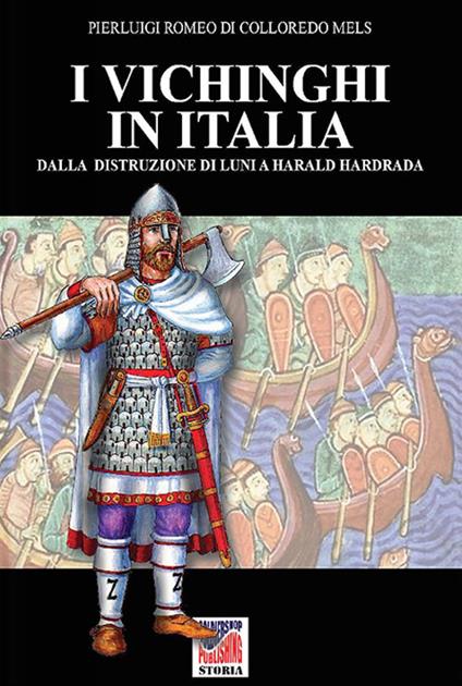 I vichinghi in Italia. Ediz. illustrata - Pierluigi Romeo Di Colloredo Mels - copertina