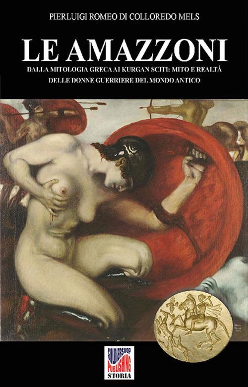 Le Amazzoni. Ediz. illustrata - Pierluigi Romeo Di Colloredo Mels - copertina