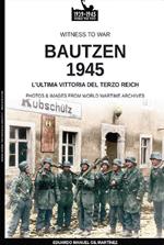 Bautzen 1945. L'ultima vittoria del Terzo Reich