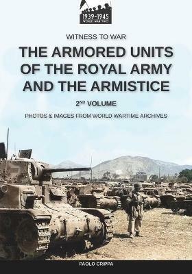 The armored units of the Royal Army and the Armistice. Nuova ediz.. Vol. 2 - Paolo Crippa - copertina
