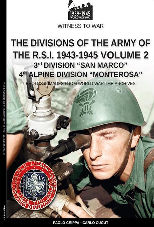 The divisions of the army of the R.S.I. 1943-1945. Vol. 2 - Paolo Crippa,Carlo Cucut - copertina