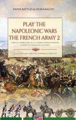 Play the Napoleonic wars. The French army. Vol. 2: esercito francese di linea, L'.
