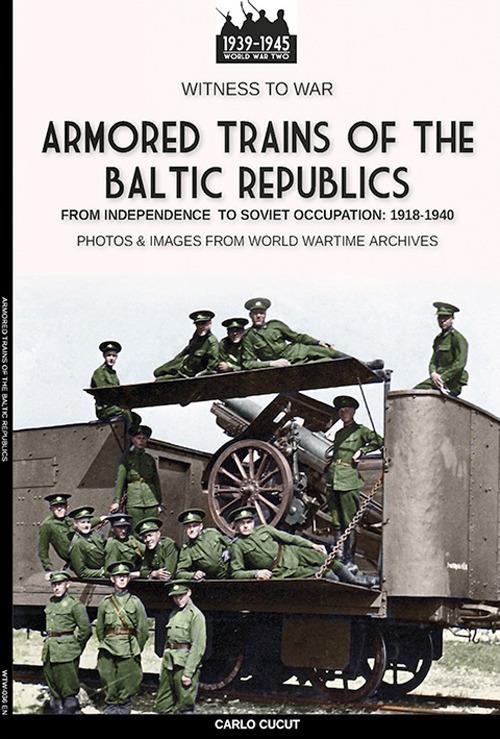 Armored trains of the Baltic Republics - Carlo Cucut - copertina