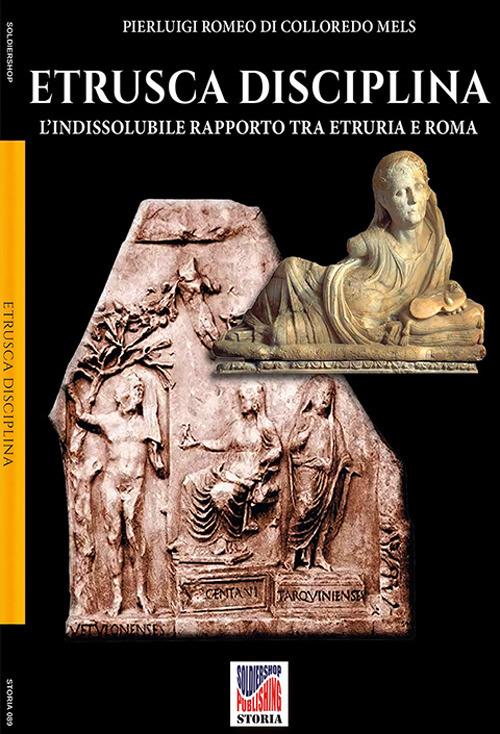 Etrusca disciplina. L'indissolubile rapporto tra Etruria e Roma - Pierluigi Romeo di Colloredo Mels - copertina