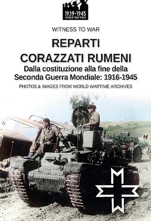 Reparti corazzati rumeni. Dalla costituzione alla fine della seconda guerra mondiale: 1916-1945 - Paolo Crippa - copertina