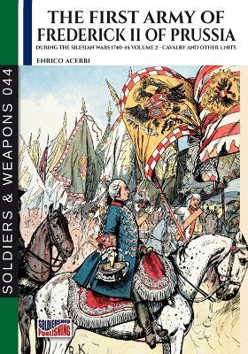 The first army of Frederick II of Prussia. Vol. 2: Cavalry and other units - Enrico Acerbi - copertina