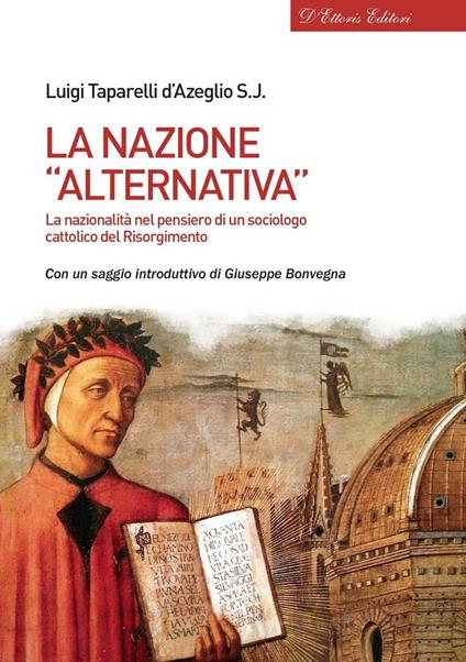 La nazione «alternativa». La nazionalità nel pensiero di un sociologo cattolico del Risorgimento - Luigi Taparelli d'Azeglio - copertina