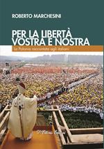 Per la libertà, vostra e nostra. La Polonia raccontata agli italiani