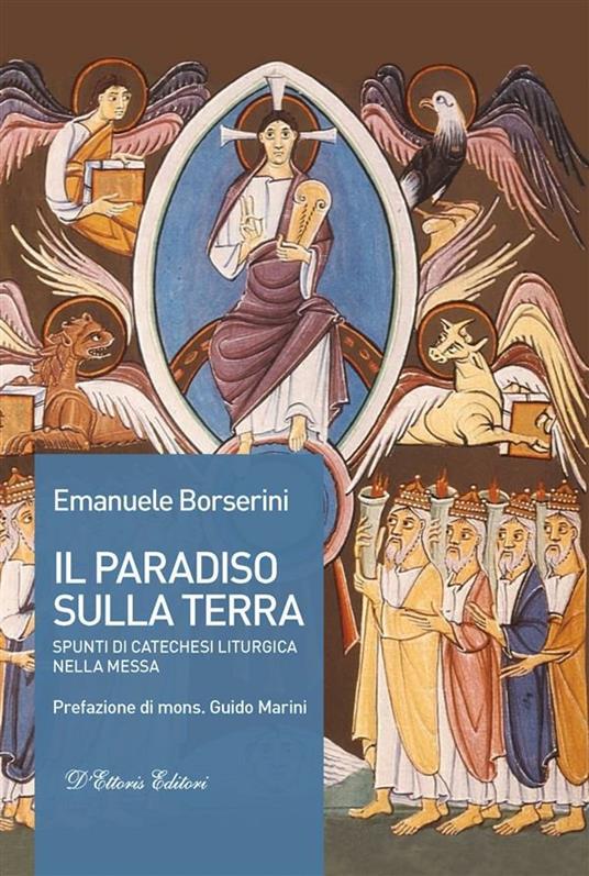 Il Paradiso sulla terra. Spunti di catechesi liturgica nella Messa - Emanuele Borserini - ebook