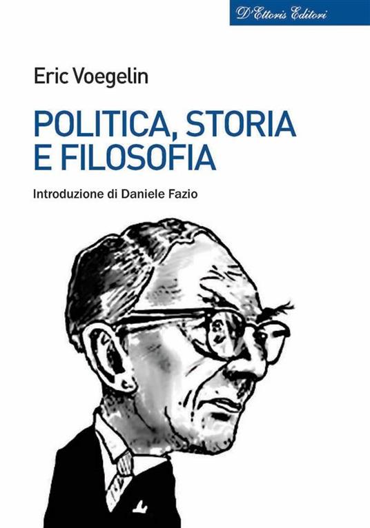 Politica, storia e filosofia - Eric Voegelin,Oscar Sanguinetti - ebook
