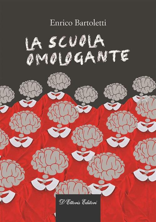 La scuola omologante - Enrico Bartoletti - ebook