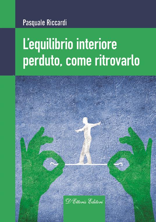 L'equilibrio interiore perduto, come ritrovarlo - Pasquale Riccardi - copertina