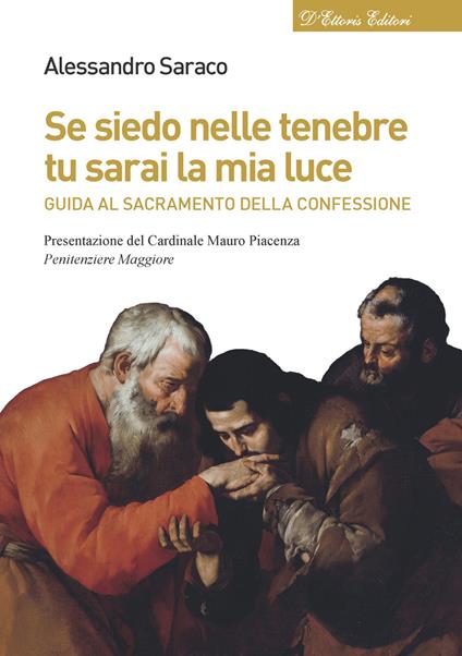 Se siedo nelle tenebre tu sarai la mia luce. Guida al sacramento della confessione - Alessandro Saraco - copertina