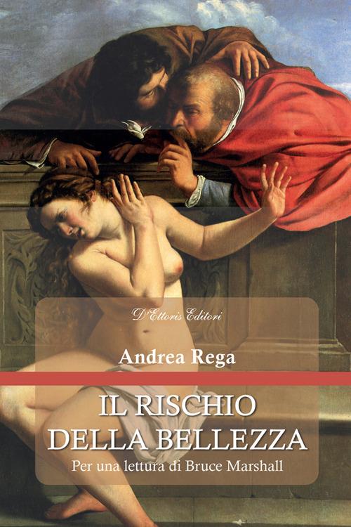 Il rischio della bellezza. Per una lettura di Bruce Marshall - Andrea Rega - ebook