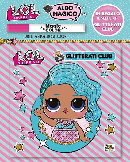 Glitterati club. L.O.L. surprise! Albo magico. Con gadget - copertina