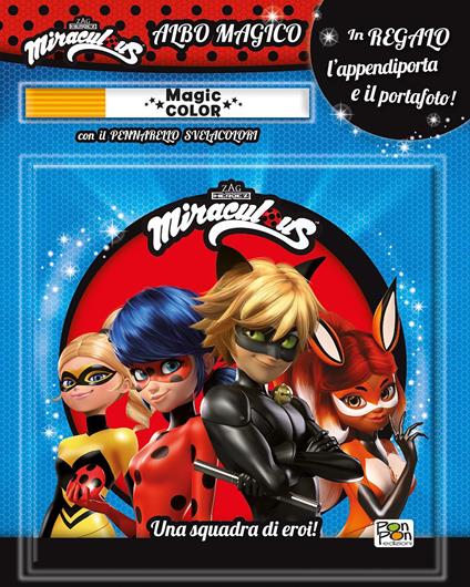 Una squadra di eroi. Miraculous. Le storie di Ladybug e Chat Noir. Albo magico. Con pennarello svelacolori, appendiporta e portafoto - Viviana Garofalo - copertina