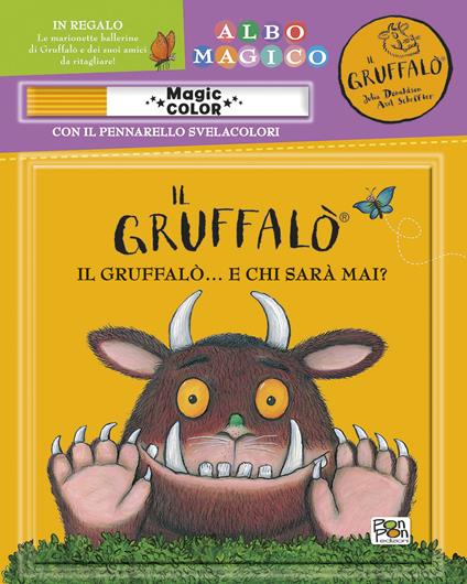 Un Gruffalò... Chi sarà mai? Il Gruffalò. Albo magico. Ediz. a colori. Con gadget - copertina