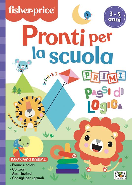 Pronti per la scuola. Primi passi di logica. Fisher Price. Ediz. a colori - Lisa Capiotto - copertina