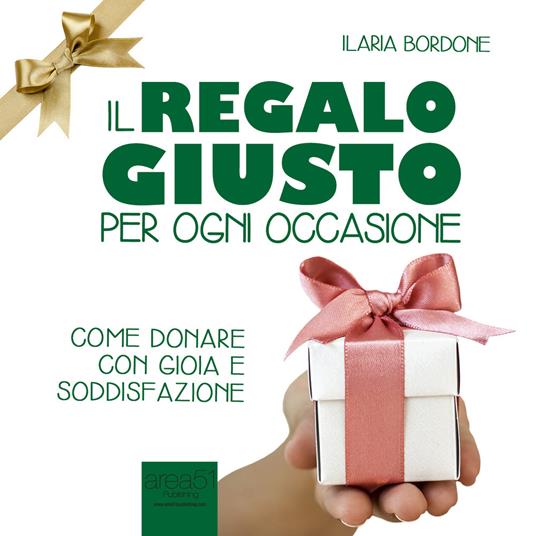 Il regalo giusto per ogni occasione