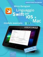 Linguaggio Swift di Apple per iOS e Mac. Modulo avanzato. Vol. 1
