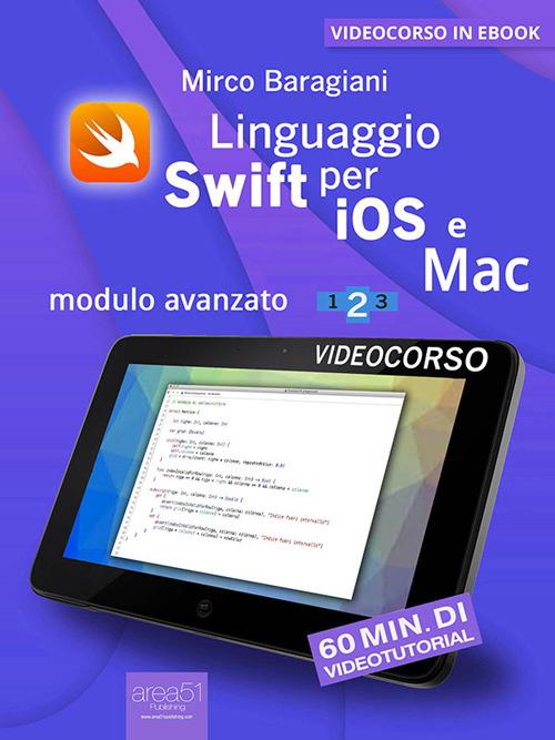 Linguaggio Swift di Apple per iOS e Mac. Modulo avanzato vol. 1-2-3 - Mirco Baragiani - ebook