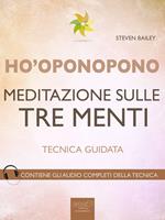 Ho'oponopono. Meditazione sulle tre menti. Tecnica guidata