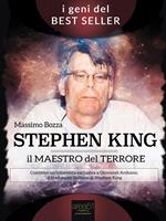 Stephen King. Il maestro del terrore. La vita, le ossessioni e i successi del re dell'horror