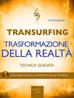 Transurfing. Trasformazione della realtà. Tecnica guidata