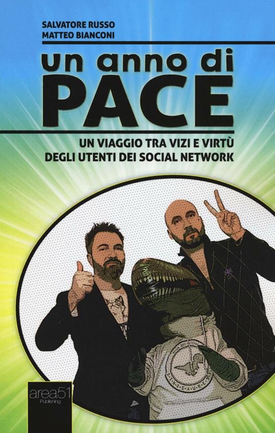 Un anno di pace. Un viaggio tra vizi e virtù degli utenti dei social network - Salvatore Russo,Matteo Bianconi - copertina