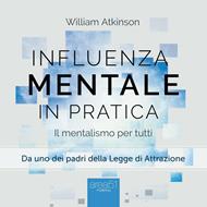Influenza Mentale in pratica. Il mentalismo per tutti