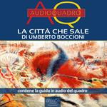 La città che sale di Umberto Boccioni. Audioquadro