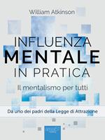 Influenza mentale in pratica. Il mentalismo per tutti