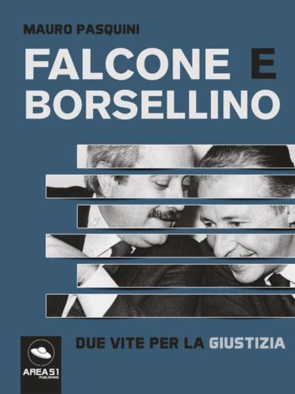 Falcone e Borsellino. Due vite per la giustizia - Mauro Pasquini - ebook