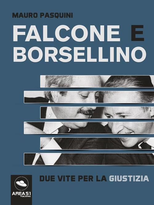 Falcone e Borsellino. Due vite per la giustizia - Mauro Pasquini - ebook