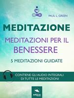 Meditazioni per il benessere. 5 meditazioni guidate