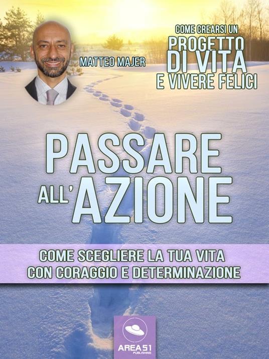 Come crearsi un progetto di vita e vivere felici. Passare all'azione - Matteo Majer - ebook