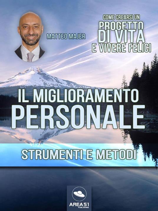 Il miglioramento personale. Strumenti e metodi - Matteo Majer - ebook