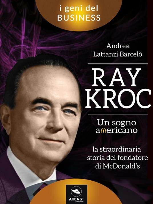 Ray Kroc. Un sogno americano - Andrea Lattanzi Barcelò - ebook