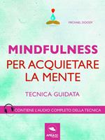 Mindfulness per acquietare la mente. Tecnica guidata