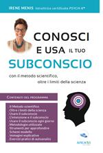 Conosci e usa il tuo subconscio. Con il metodo scientifico, oltre i limiti della scienza